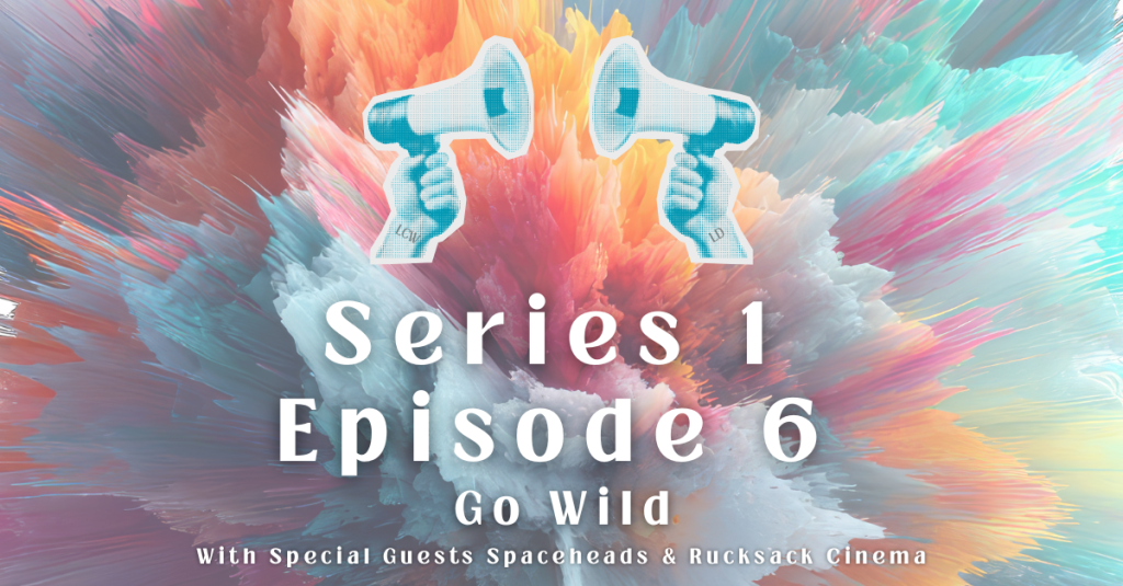 Episode 6: Go&nbsp;Wild