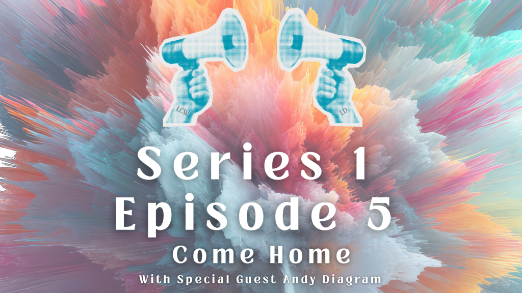 Episode 5: Come&nbsp;Home